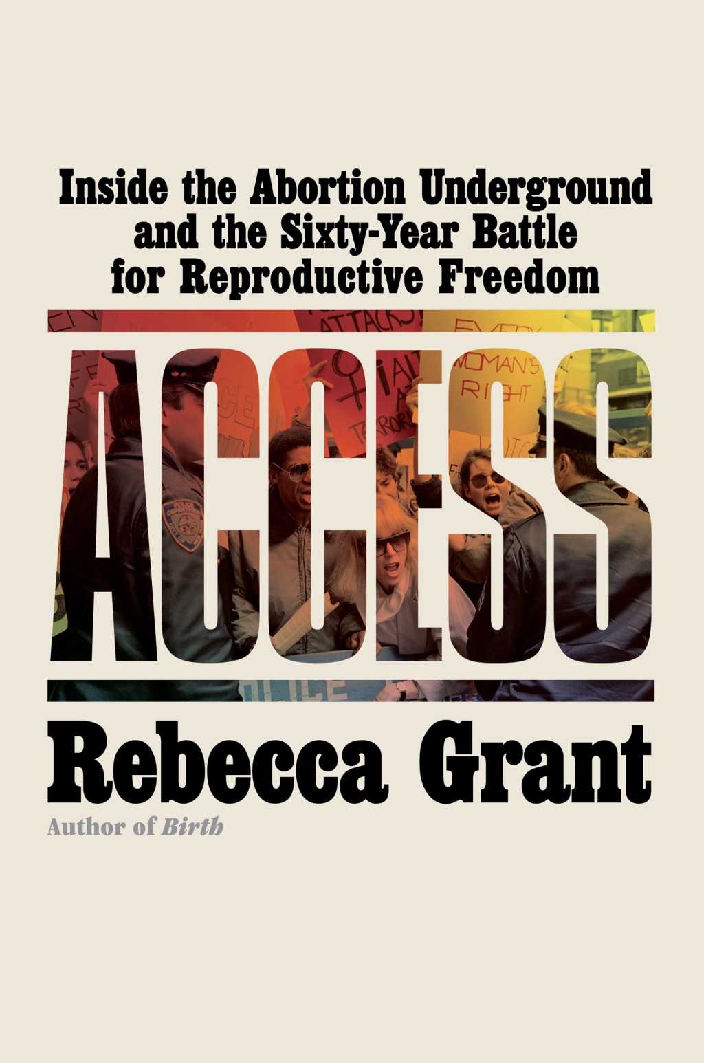 Access Inside the Abortion Underground and the Sixty-Year Battle for Reproductive Freedom