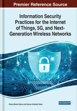 Cover image: Information Security Practices for the Internet of Things, 5G, and Next-Generation Wireless Networks 9781668439210