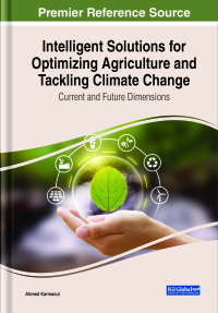 Imagen de portada: Intelligent Solutions for Optimizing Agriculture and Tackling Climate Change: Current and Future Dimensions 9781668446492