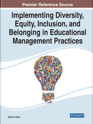 Cover image: Implementing Diversity, Equity, Inclusion, and Belonging in Educational Management Practices 9781668448038