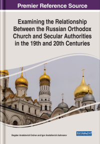 Cover image: Examining the Relationship Between the Russian Orthodox Church and Secular Authorities in the 19th and 20th Centuries 9781668449158