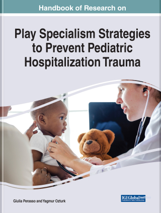 Cover image: Handbook of Research on Play Specialism Strategies to Prevent Pediatric Hospitalization Trauma 9781668450680