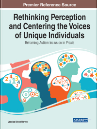 Imagen de portada: Rethinking Perception and Centering the Voices of Unique Individuals: Reframing Autism Inclusion in Praxis 9781668451038