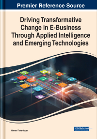 Cover image: Driving Transformative Change in E-Business Through Applied Intelligence and Emerging Technologies 9781668452356