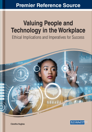 Cover image: Valuing People and Technology in the Workplace: Ethical Implications and Imperatives for Success 9781668453216