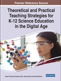 Cover image: Theoretical and Practical Teaching Strategies for K-12 Science Education in the Digital Age 9781668455852