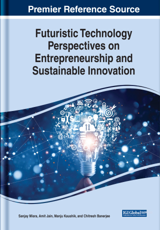 صورة الغلاف: Futuristic Technology Perspectives on Entrepreneurship and Sustainable Innovation 9781668458716