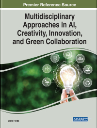 Cover image: Multidisciplinary Approaches in AI, Creativity, Innovation, and Green Collaboration 9781668463666