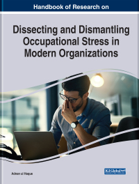 Cover image: Handbook of Research on Dissecting and Dismantling Occupational Stress in Modern Organizations 9781668465431