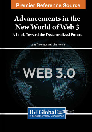Cover image: Advancements in the New World of Web 3: A Look Toward the Decentralized Future 9781668466582