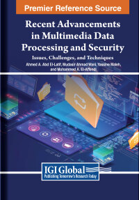 Cover image: Recent Advancements in Multimedia Data Processing and Security: Issues, Challenges, and Techniques 9781668472163