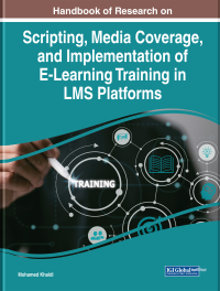 Cover image: Handbook of Research on Scripting, Media Coverage, and Implementation of E-Learning Training in LMS Platforms 9781668476345