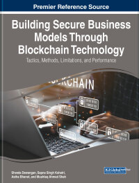 Cover image: Building Secure Business Models Through Blockchain Technology: Tactics, Methods, Limitations, and Performance 9781668478080