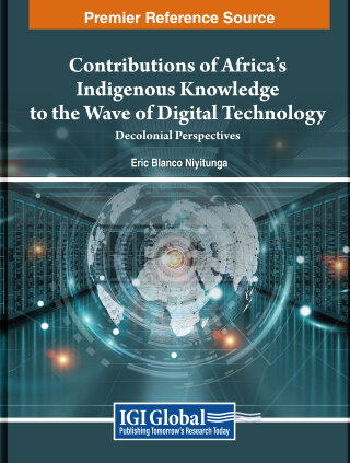 Cover image: Contributions of Africa’s Indigenous Knowledge to the Wave of Digital Technology: Decolonial Perspectives 9781668478516