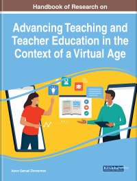 Cover image: Handbook of Research on Advancing Teaching and Teacher Education in the Context of a Virtual Age 9781668484074