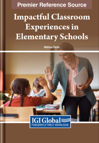 Imagen de portada: Impactful Classroom Experiences in Elementary Schools: Practices and Policies 9781668485514