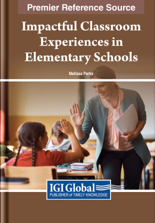 Cover image: Impactful Classroom Experiences in Elementary Schools: Practices and Policies 9781668485514