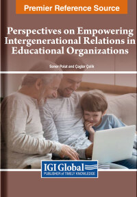 Imagen de portada: Perspectives on Empowering Intergenerational Relations in Educational Organizations 9781668488881