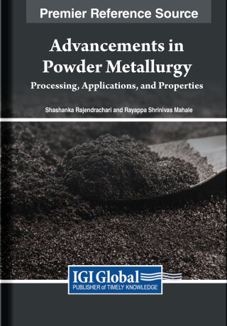 Cover image: Advancements in Powder Metallurgy: Processing, Applications, and Properties 9781668493854
