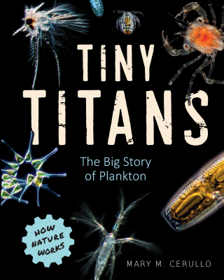 Cover image: Tiny Titans: The Big Story of Plankton (How Nature Works) 1st edition 9781668944844