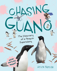 صورة الغلاف: Chasing Guano: The Discovery of a Penguin Supercolony (How Nature Works) 1st edition 9781668944851