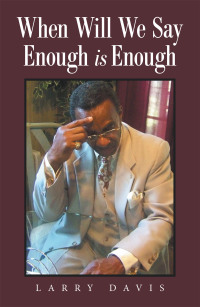 Cover image: When Will We Say Enough Is Enough 9781669801290