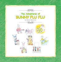 Imagen de portada: The Adventures of Bunny Flu Flu 9781436302685