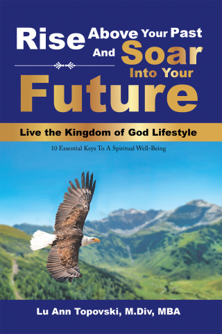 表紙画像: Rise Above Your Past and Soar into Your Future 9781669802358