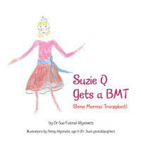 Cover image: Suzie Q Gets a Bmtsuzie Q Gets a Bmt (Bone Marrow Transplant) 9781669802242