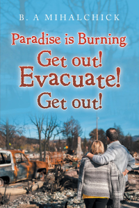 Cover image: Paradise Is Burning. Get Out! Evacuate! Now! 9781669802587