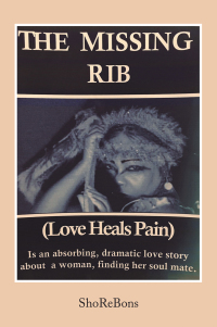 表紙画像: The Missing Rib Love Heals Pain 9781669802679