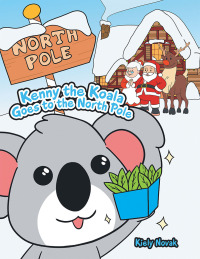 Imagen de portada: Kenny the Koala Goes to the North Pole 9781669803119