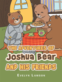 Omslagafbeelding: The Adventures of Joshua Bear and His Friends 9781669803461