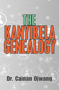 Cover image: The Kanyikela Genealogy 9781669803720