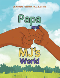 Cover image: Papa and Mj’s World 9781669805373