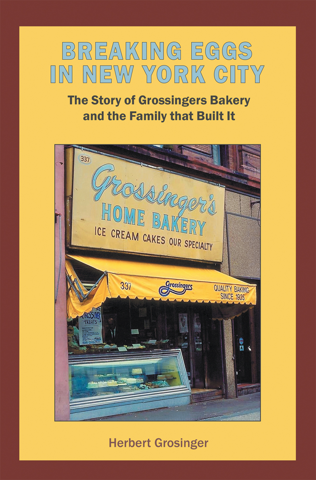 Breaking Eggs in New York City The Story of Grossingers Bakery and the Family That Built It