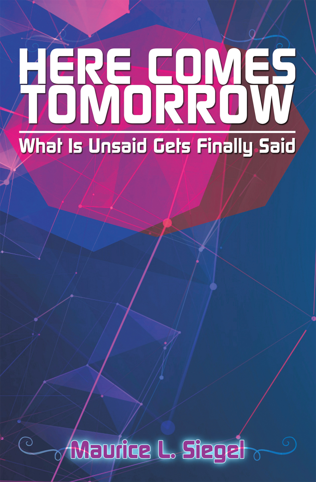 Here Comes Tomorrow What Is Unsaid Gets Finally Said