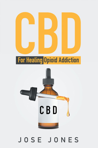 Cover image: CBD: For Healing Opioid Addiction 9781669807285
