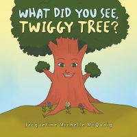 表紙画像: What Did You See, Twiggy Tree? 9781669809166