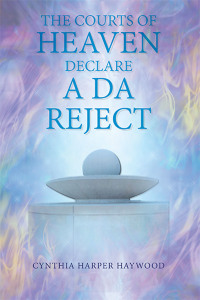 表紙画像: The Court’s of Heaven Declare a Da Reject 9781669810698