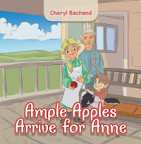 Cover image: Ample Apples Arrive for Anne 9781669813422