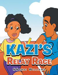 Cover image: Kazi’s Relay Race 9781669813972