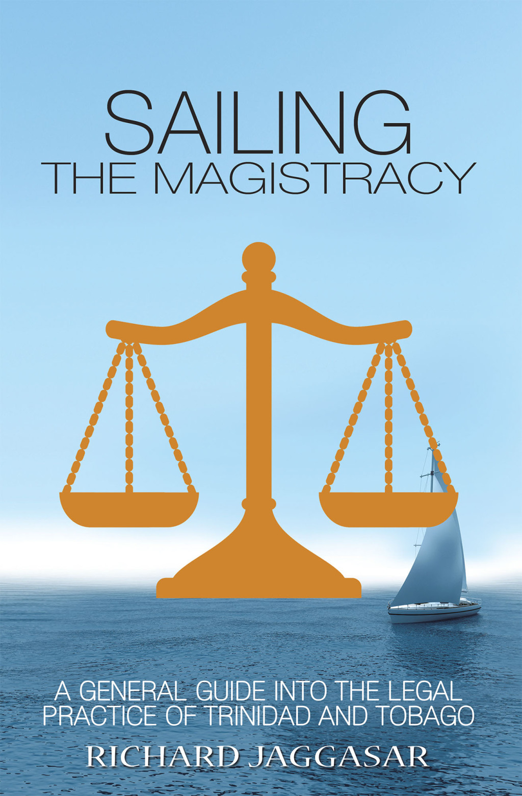 Sailing the Magistracy A General Guide into the Legal Practice of Trinidad and Tobago