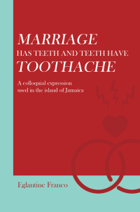 Imagen de portada: Marriage Has Teeth and Teeth Have Toothache 9781669815211