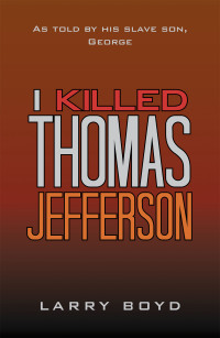 Imagen de portada: I Killed Thomas Jefferson 9781669817659