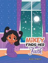 Imagen de portada: Mikey Finds Her Faith 9781669819202