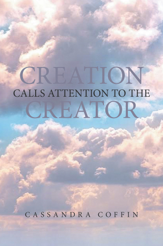 Cover image: Creation Calls Attention to the Creator 9781669819608