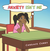 Cover image: Anxiety Isn't Me 9781669820000