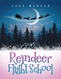 Cover image: Reindeer Flight School 9781669820307