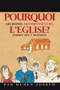 表紙画像: Pourquoi Les Jeunes Abandonnent-Ils L’Eglise? 9781669820970